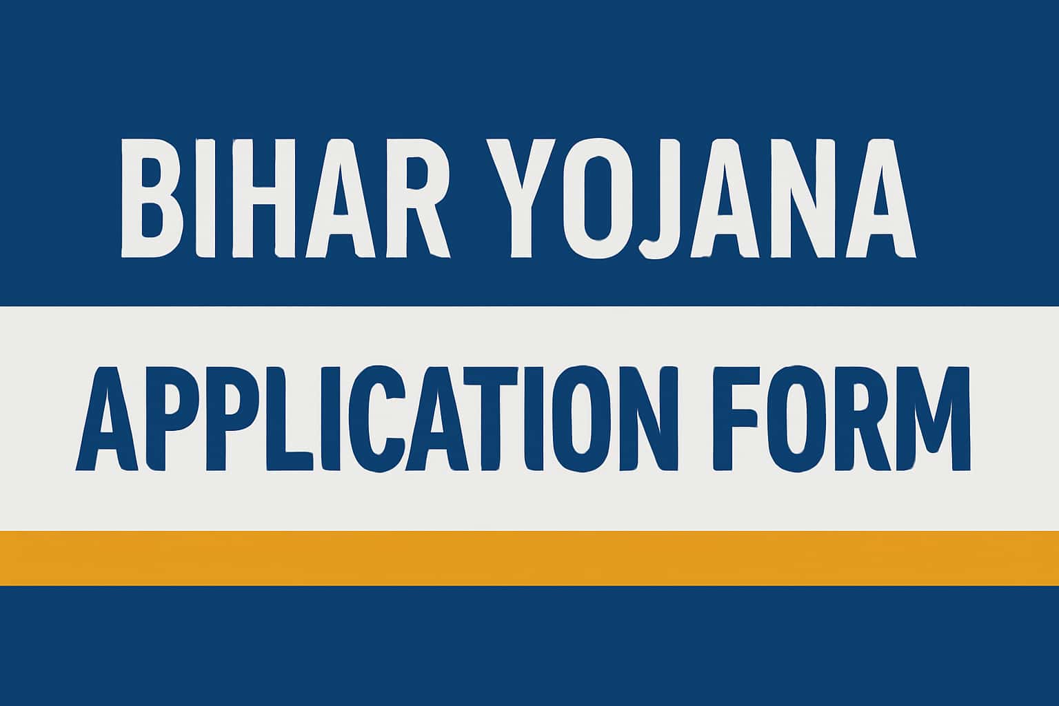Bihar Yojana Application Form Details