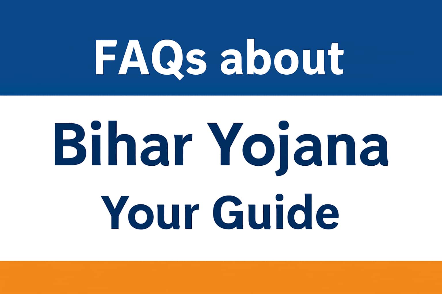 FAQs about Bihar Yojana